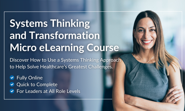 New Systems Thinking and Transformation Online Course Helps Learners Tackle Healthcare Systems Challenges